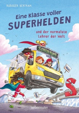 Buchcover "Eine Klasse voller Superhelden und der normalste Lehrer der Welt", Ueberreuter 