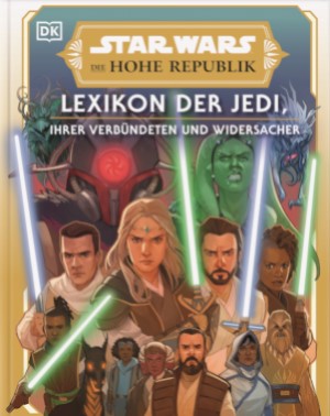Buchcover "STAR WARS: Die Hohe Republik - Lexikon der Jedi, ihrer Verbündeter und Widersacher", Dorling Kindersley