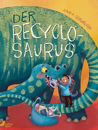 Buchcover "Der Recyclosaurus", CalmeMara